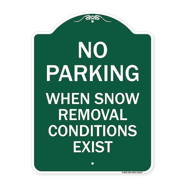 No Parking When Snow Removal Conditions Exist, Green & White Alum Sign, 24" L, 18" H, GW-1824-23639